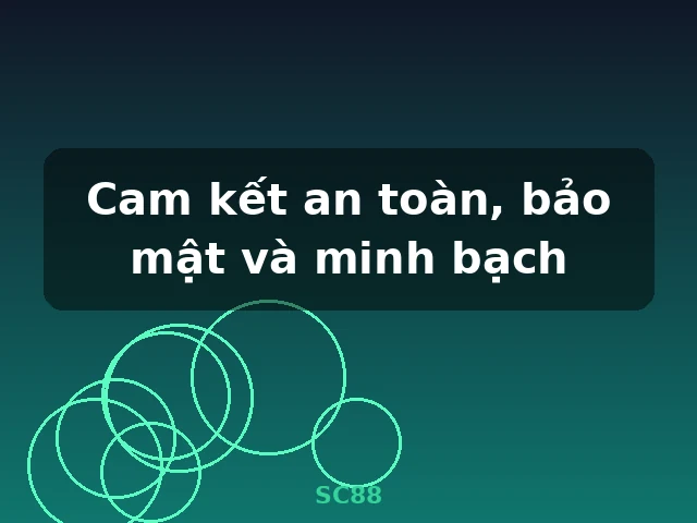 Cam kết an toàn, bảo mật và minh bạch - SC88